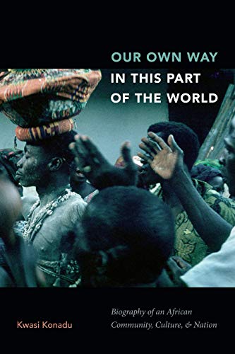 Our Own Way in This Part of the World: Biography of an African Community