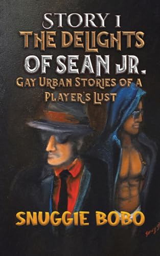 Story 1: The Delights of Sean Jr. : Gay Urban Stories of a Player's Lust