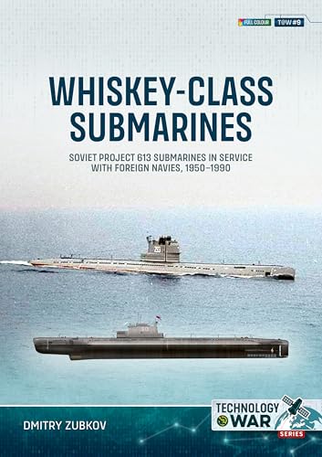 Whiskey-class Submarines : Soviet Project 613 Submarines in Service with Foreign Navies, 1950-1990