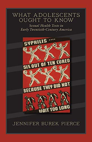 What Adolescents Ought to Know : Sexual Health Texts in Early Twentieth-Century America