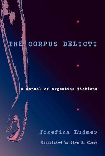 Corpus Delicti, The : A Manual of Argentine Fictions