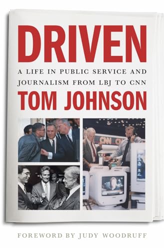 Driven : A Life in Public Service and Journalism from LBJ to CNN
