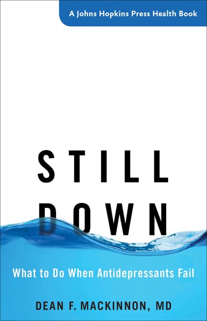 Still Down: What to Do When Antidepressants Fail