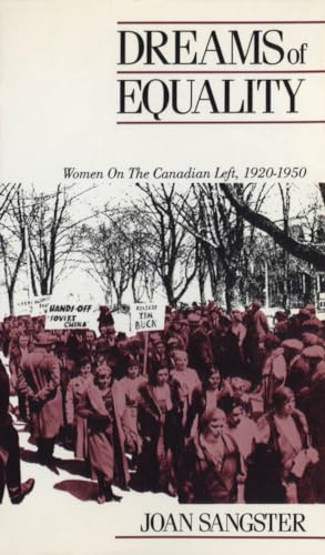 Dreams of Equality : Women on the Canadian Left, 1920-1950