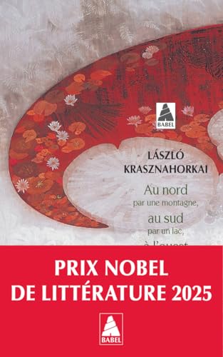 Au nord par une montagne, au sud par un lac, a l'ouest par des chemins, a l'est par un cours d'eau : by Nobel prize for literature 2025