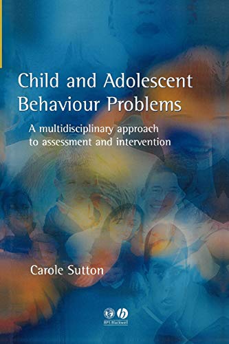 Child and Adolescent Behavioural Problems: A Multi-disciplinary Approach to Assessment and Intervention