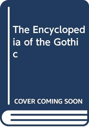 The Encyclopedia of the Gothic: 2 Volume Set