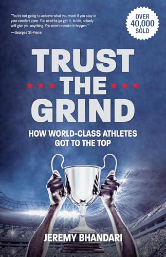 Trust the Grind : How World-Class Athletes Got To The Top (Motivational Book for Teens, Gift for Teen Boys, Teen and Young Adult Football, Fitness and Exercise)