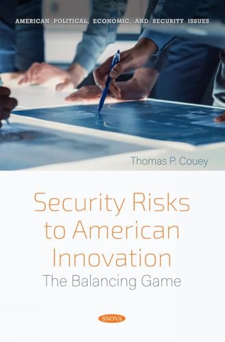 Security Risks to American Innovation : The Balancing Game