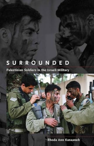 Surrounded: Palestinian Soldiers in the Israeli Military