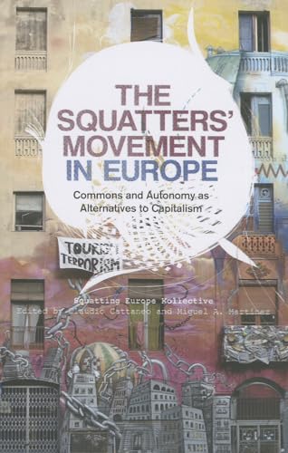 The Squatters Movement in Europe: Commons and Autonomy as Alternatives to Capitalism
