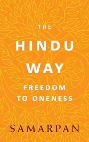 The Hindu Way : Freedom to Oneness