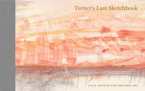 Turner's Last Sketchbook: A Facsimile Edition