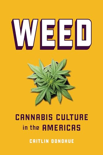 Weed : Cannabis Culture in the Americas