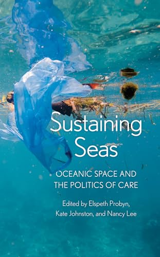 Sustaining Seas : Oceanic Space and the Politics of Care