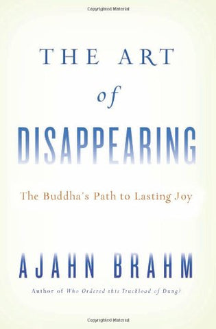 The Art of Disappearing: Buddha's Path to Lasting Joy: The Buddha's Path to Lasting Joy