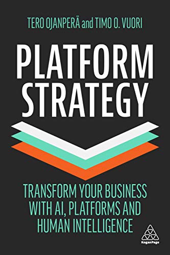 Platform Strategy: Transform Your Business with AI, Platforms and Human Intelligence