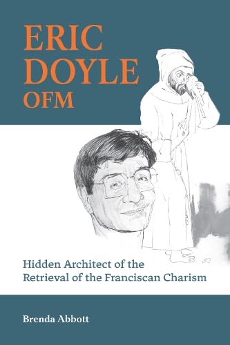Eric Doyle OFM : Hidden Architect of the Retrieval of the Franciscan Charism