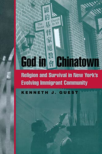 God in Chinatown: Religion and Survival in New Yorks Evolving Immigrant Community