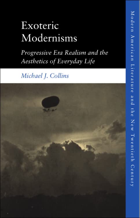 Exoteric Modernisms : Progressive Era Realism and the Aesthetics of Everyday Life