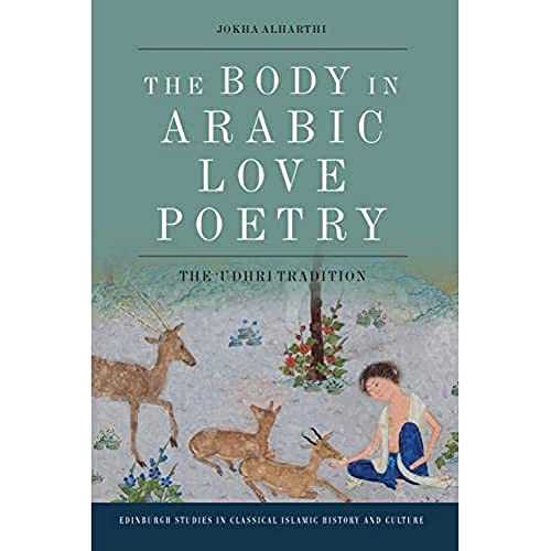 The Body in Arabic Love Poetry : The ‘Udhri Tradition