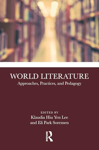 World Literature : Approaches, Practices, and Pedagogy