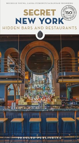 Secret New York - Hidden Bars & Restaurants (Secret Guides): Hidden Bars and Restaurants