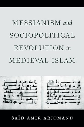 Messianism and Sociopolitical Revolution in Medieval Islam