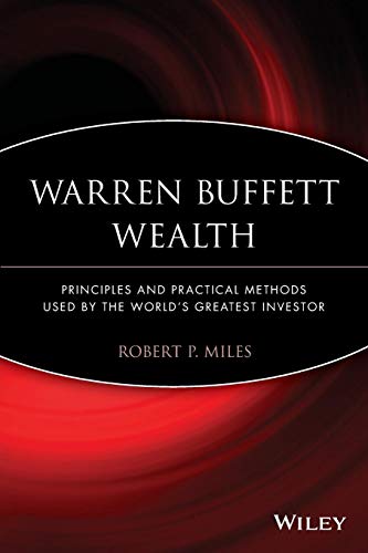 Warren Buffett Wealth: Principles and Practical Methods Used by the Worlds Greatest Investor