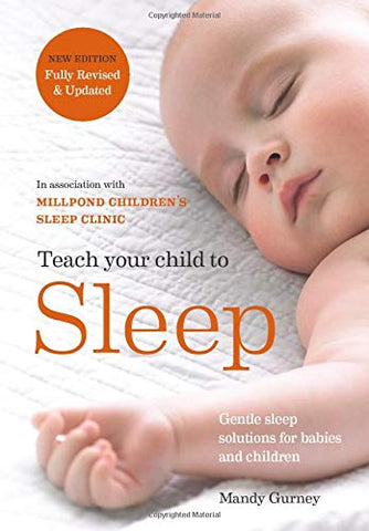 Teach Your Child to Sleep: Gentle sleep solutions for babies and children