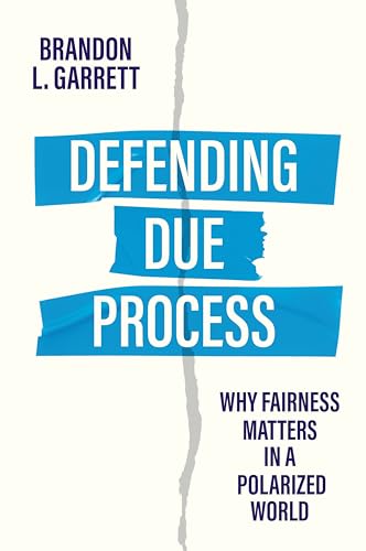 Defending Due Process : Why Fairness Matters in a Polarized World