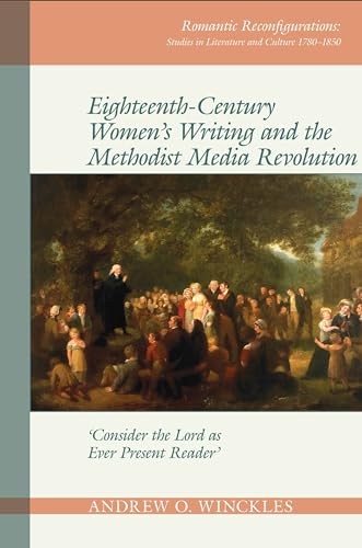 Eighteenth-Century Women's Writing and the Methodist Media Revolution : 'Consider the Lord as Ever Present Reader' : 10