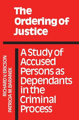 The Ordering of Justice : A Study of Accused Persons As Dependants in the Criminal Process