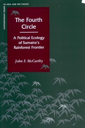 The Fourth Circle: A Political Ecology of Sumatras Rainforest Frontier