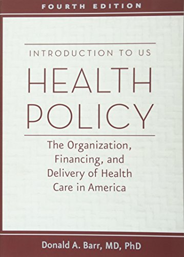 Introduction to US Health Policy: The Organization, Financing, and Delivery of Health Care in America