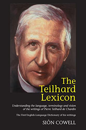 Teilhard Lexicon : Understanding the Language, Terminology and Vision of the Writings of Pierre Teilhard de Chardin