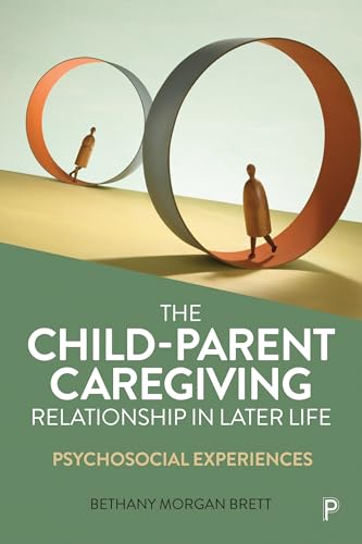 The Child–Parent Caregiving Relationship in Later Life : Psychosocial Experiences
