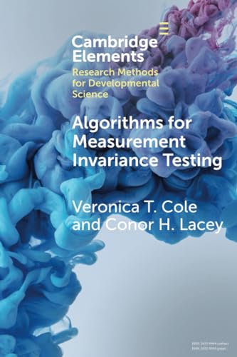 Algorithms for Measurement Invariance Testing: Contrasts and Connections (Elements in Research Methods for Developmental Science)