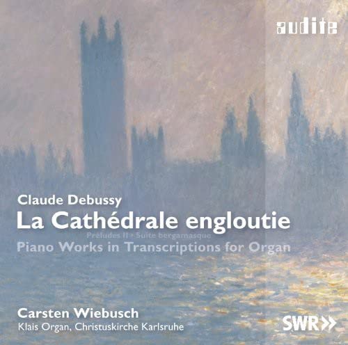 Carsten Wiebusch - Debussy: La Cathedrale Engloutie (Piano Works In Transcriptions For Organ) [CD]