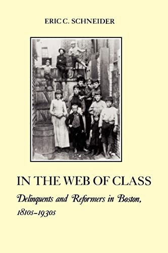 In the Web of Class: Delinquents and Reformers in Boston