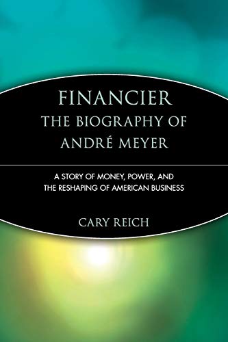 Financier - The Biography of Andre Meyer: A Story of Money