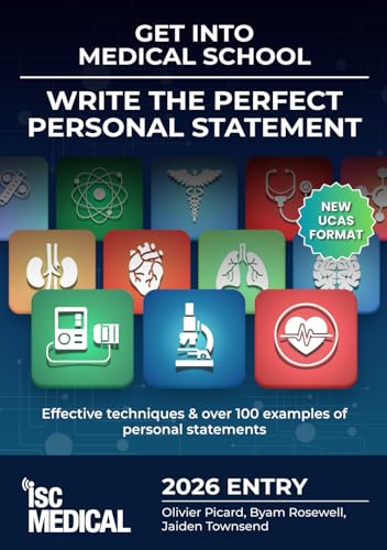 Get into Medical School - Write the Perfect Personal Statement (New UCAS Format) : Effective Techniques & Over 100 Examples of Personal Statements