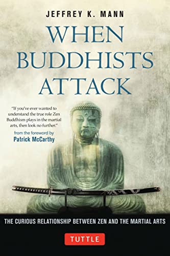 When Buddhists Attack: The Curious Relationship Between Zen and the Martial Arts