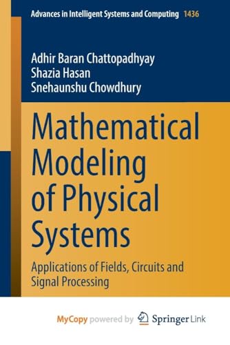 Mathematical Modeling of Physical Systems : Applications of Fields, Circuits and Signal Processing