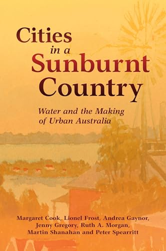 Cities in a Sunburnt Country : Water and the Making of Urban Australia