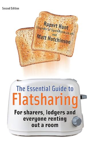 The Essential Guide To Flatsharing : For sharers, lodgers and everyone renting out a room