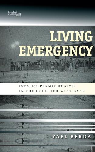 Living Emergency: Israels Permit Regime in the Occupied West Bank