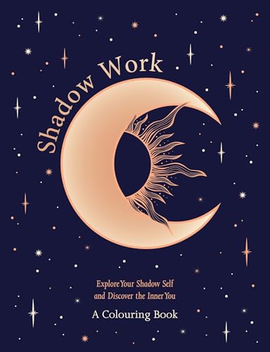 Shadow Work: A Colouring Book : Explore Your Shadow Self and Discover the Inner You
