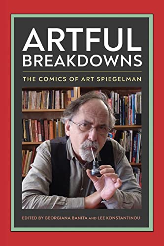 Artful Breakdowns : The Comics of Art Spiegelman