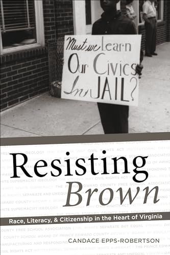 Resisting Brown : Race, Literacy, and Citizenship in the Heart of Virginia